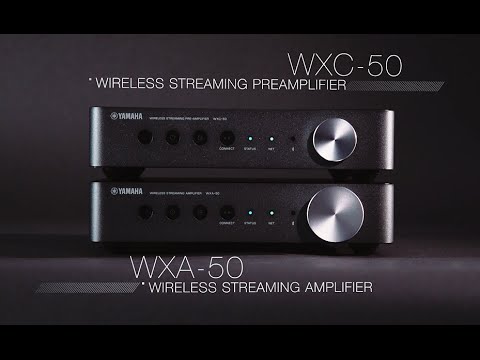Yamaha MusicCast WXA-50 & WXC-50: Simple & Flexible