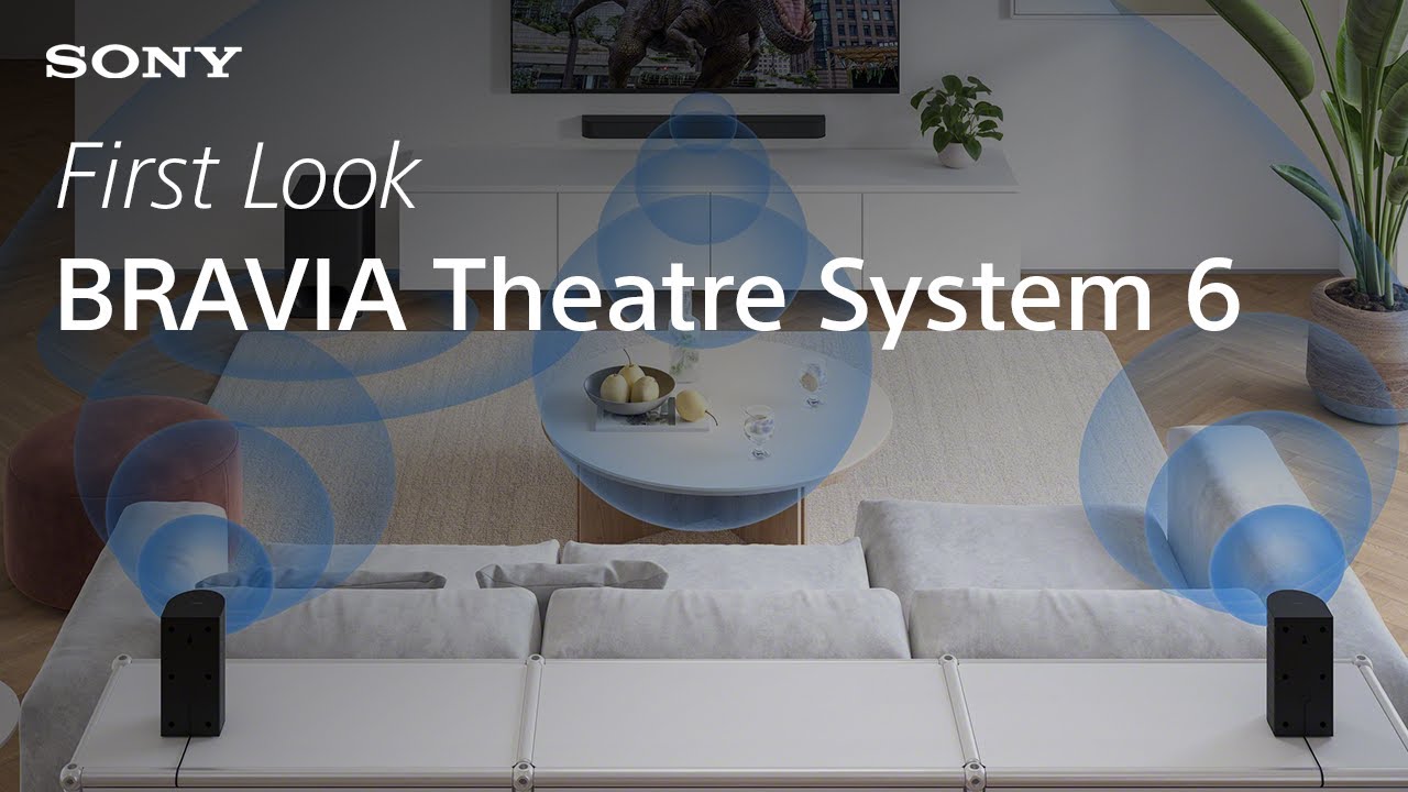 BRAVIA Theatre System 6 | FIRST LOOK